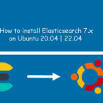 How to install Elasticsearch 7.x on Ubuntu 20.04 | 22.04