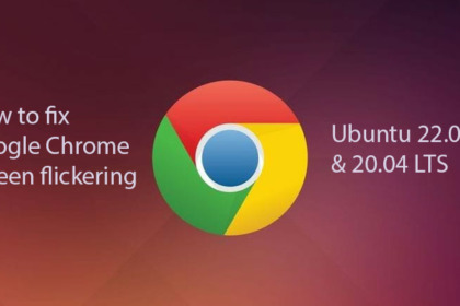 How to fix Google Chrome screen flickering on Ubuntu 22.04 | 20.04