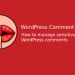 How to Manage Sensitive Keywords in WordPress Comments?